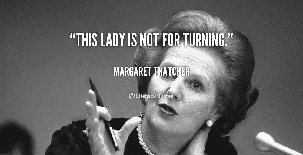 quote-Margaret-Thatcher-this-lady-is-not-for-turning-104766.webp