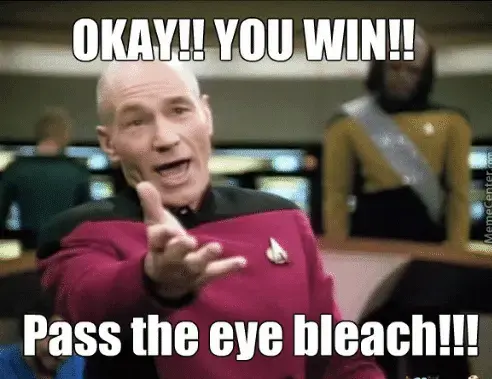 okay-you-win-pass-the-eye-bleach-meme-centerne-memecenter-com-51236666__01.webp